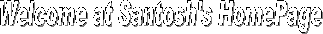 Welcome at Santosh's HomePage